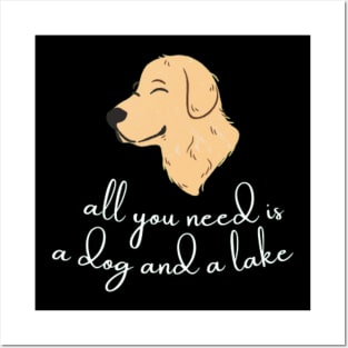 All You Need Is A Dog And A Lake Posters and Art